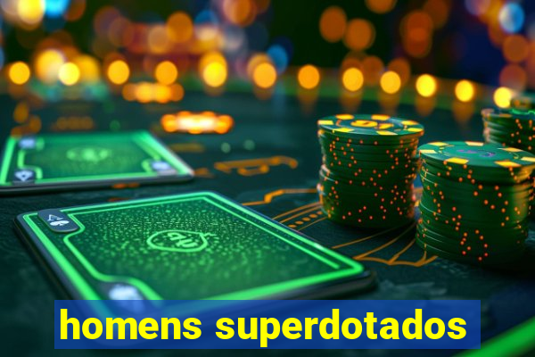 homens superdotados